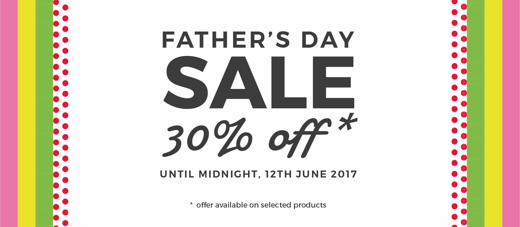 Read more about the article Father’s Day | Get a Massive 30% Off Selected Products